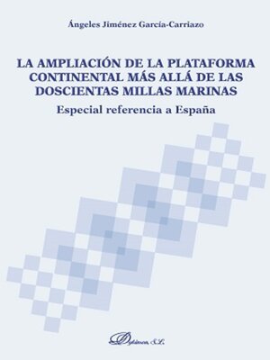 cover image of La ampliación de la plataforma continental más allá de las doscientas millas marinas. Especial referencia a España